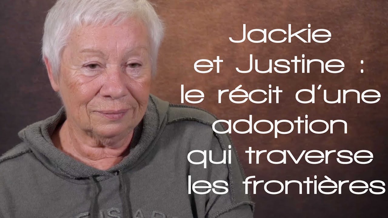 Jackie et Justine : le récit d’une adoption qui traverse les frontières