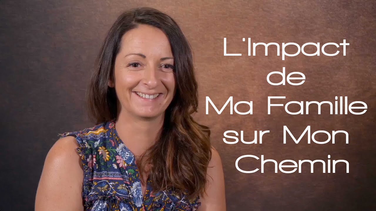 L'Impact de Ma Famille sur Mon Chemin