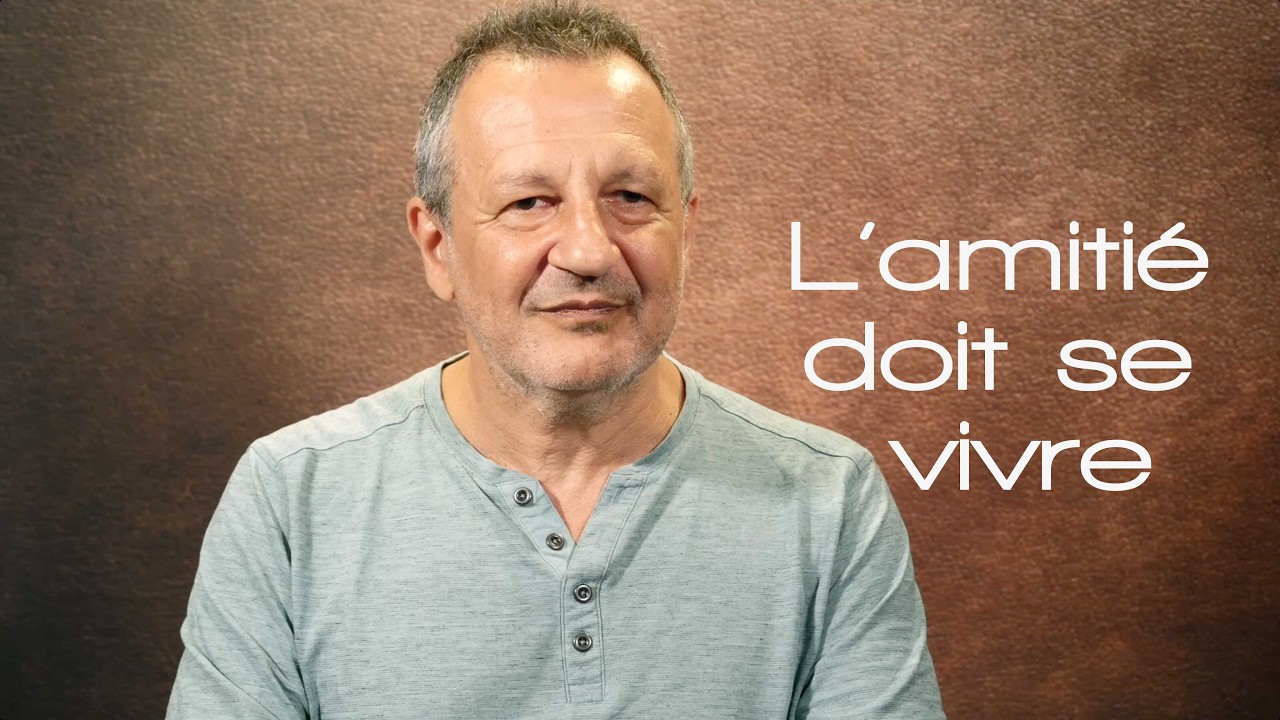 Pascal : « L’amitié, ce sont des choses qui se vivent »